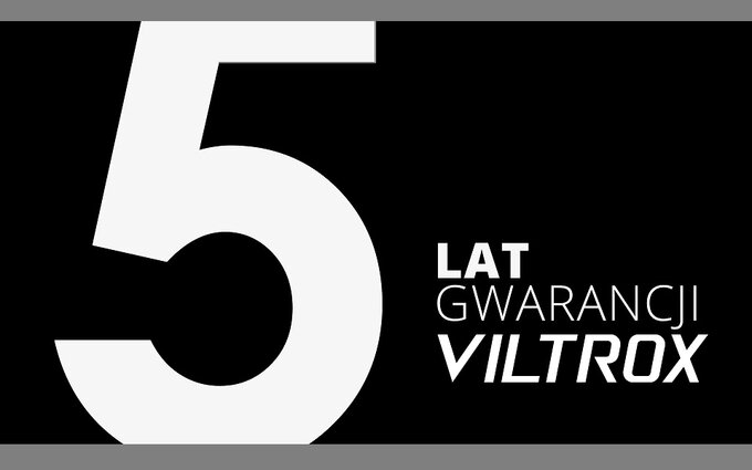 5 lat gwarancji na obiektywy Viltrox 5 lat gwarancji na obiektywy Viltrox